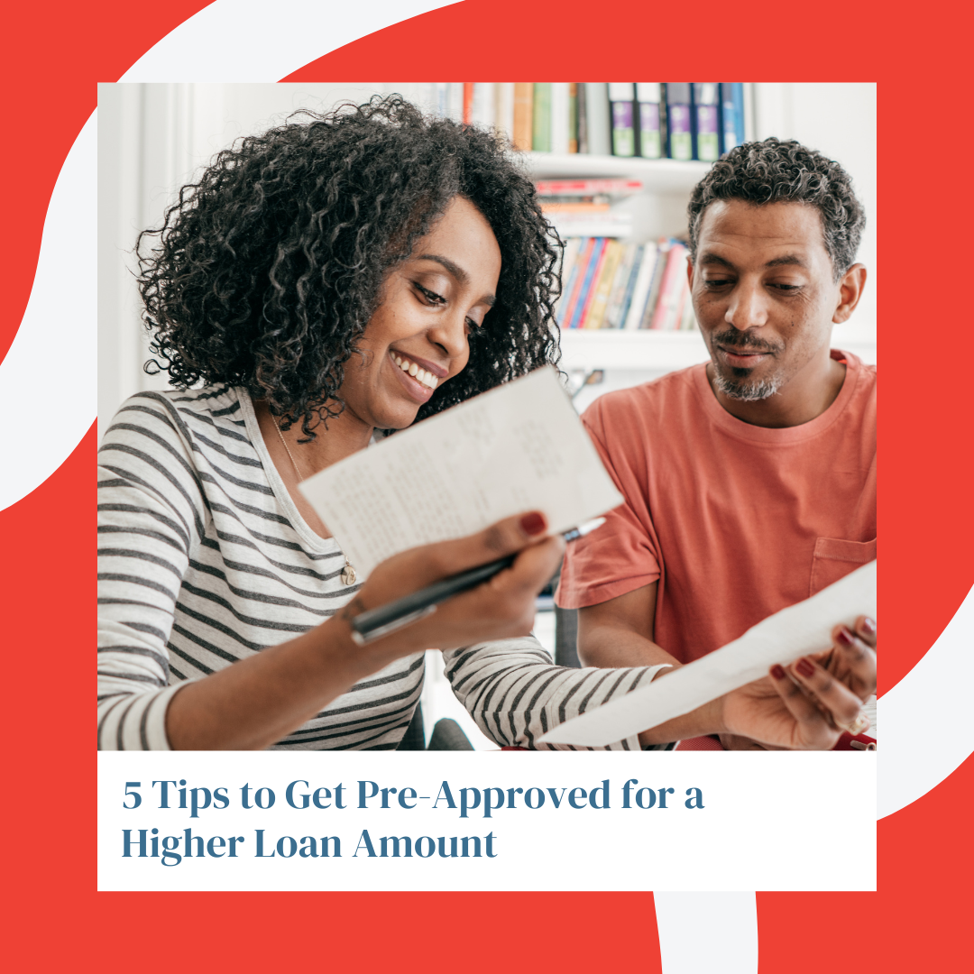 5 Tips to Get Pre-Approved for a Higher Loan Amount